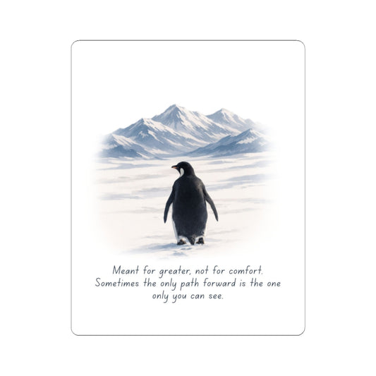 Penguin Mountain Inspirational Kiss-Cut Sticker — "Meant for greater, not for comfort"